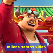 milena santos video